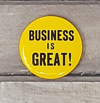 &quot;Business Is Great!&quot; Pinback Button VTG Novelty Slogan Motto Affirmation - £3.44 GBP