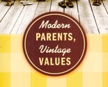 Modern Parents, Vintage Values: Instilling Character in Today&#39;s Kids / T... - $2.27