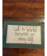 &quot;Let the World Surprise You Everyday....&quot; Wooden Wall Plaque ~ 9.75&quot; x 6... - €17,18 EUR