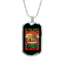 You Want a Friend Buy a Dog Colored Necklace Stainless Steel or 18k Gold Dog Ta - $47.45+