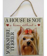 DOG LOVER PLAQUE a House is not a Home Without a Yorkshire Terrier 8x8 W... - $10.99