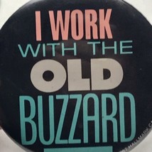 I Work With The Old Buzzard Vintage Pin Button 1987 Hallmark - $9.89
