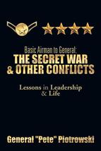 Basic Airman to General: The Secret War &amp; Other Conflicts: Lessons in Le... - $8.87