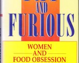 Fat and Furious: Women and Food Obsession by Judi Hollis, PhD. / 1994 Ha... - £1.79 GBP