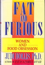 Fat and Furious: Women and Food Obsession by Judi Hollis, PhD. / 1994 Ha... - $2.27