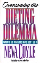 Overcoming the Dieting Dilemma: What to Do When the Diets Don&#39;t... by Neva Coyle - £1.79 GBP