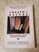 The Death of Nature Women Ecology and the Scientific Revolution Carolyn Merchant - £3.15 GBP