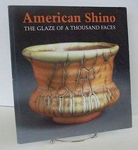 American Shino: The Glaze of a Thousand Faces Richter, Lester - $90.25