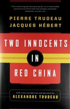 Two Innocents in China by Pierre Trudeau, Jacques Hebert, Alexandre Trudeau / HC - £13.43 GBP