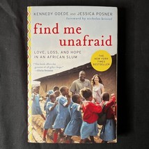 Find Me Unafraid: Love, Loss, and Hope in an African Slum by Odede and Posner - £3.16 GBP