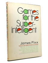 James F. Fixx GAMES FOR THE SUPERINTELLIGENT  1st Edition 1st Printing - $98.95