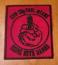 Gun Control Means Using Both Hands - Iron on Patch  10738 - $7.85