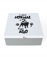 I WAS NORMAL 2 PUGS AGO Jewelry Box - $75.00