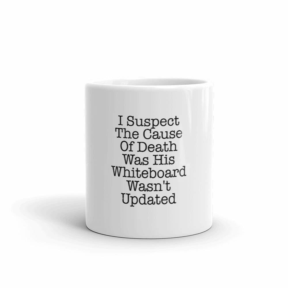 I Suspect The Cause Of Death Was His Whiteboard Wasn&#39;t Updated 11oz Nurs... - $16.65