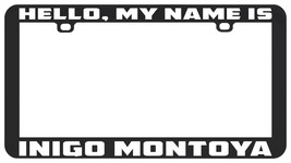 Hello, My Name Is Inigo Montaya Princess Bride License Plate Frame Holder Tag - £5.45 GBP