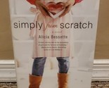 Simply from Scratch by Alicia Bessette (2010, Hardcover) - $5.69