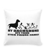 MY DACHSHUND ATE YOUR STICK FIGURE FAMILY Throw Pillow with Zipper - $60.00