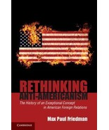 Rethinking Anti-Americanism : The History of an Exceptional Concept in A... - £6.46 GBP