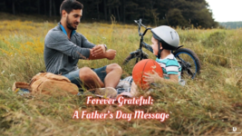 Ecard for Father&#39;s Day - Title: Forever Grateful: A Father’s Day Message - $1.99