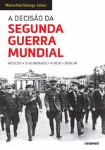 A Decisao Da Segunda Guerra Mundial - Moscou. Stalingrado. Kursk. Berlim. (Em Po - £41.13 GBP