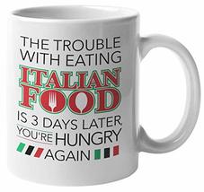 The Trouble With Eating Italian Food Is 3 Days Later You&#39;re Hungry Again... - $19.79+