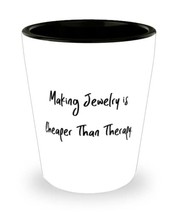 Reusable Jewelry Making Shot Glass, Making Jewelry is Cheaper Than, Gift... - £7.72 GBP
