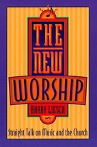 The New Worship: Straight Talk on Music and the Church by Barry Liesch - $32.19 MXN