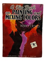Walter Foster A Fun Book on Painting &amp; Mixing Colors #97 Vintage Art Book - £10.34 GBP