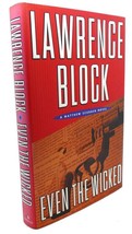 Lawrence Block EVEN THE WICKED :  A Matthew Scudder Novel 1st Edition 1st Printi - $69.95