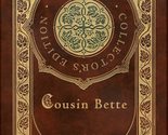 Cousin Bette (Royal Collector&#39;s Edition) (Case Laminate Hardcover with J... - £22.80 GBP