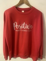 Positive Mind Vibes Life Hot Pink Crewneck Sweatshirt  Women&#39;s Size 2 X-... - $11.29