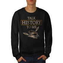Wellcoda Talk History Mens Sweatshirt, Historian Books Casual Pullover Jumper - £23.52 GBP+