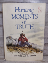 Hunting Moments of Truth Eric Peper &amp; Jim Rikhoff Hardcover w/ Dust Jacket 1973 - £10.54 GBP