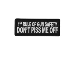 1st Rule of Gun Safety Don&#39;t Piss Me Off 4&quot; x 1.5&quot; iron on patch (6581) ... - £4.50 GBP