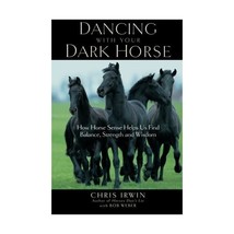 Dancing with Your Dark Horse: How Horse Sense Helps Us Find Balance, Strength, a - £15.46 GBP