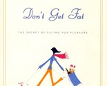 French Women Don&#39;t Get Fat by Mireille Guiliano / 2005 Hardcover with Ja... - $2.27