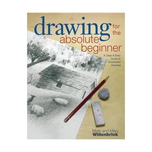 Drawing for the Absolute Beginner  A Clear &amp; Easy  Guide to Successful Drawing  - $24.00