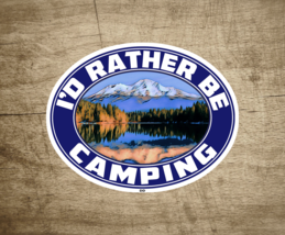 I&#39;d Rather Be Camping Oval Sticker Decal National Park 3 5/8&quot; x 2 3/4&quot; Forest - £4.17 GBP