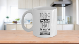 Mugs for Bike Riders To Bike or Not To Bike That Is Not A Question White Ceramic - £15.11 GBP
