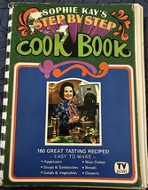 SOPHIE KAY&#39;S STEP BY STEP COOK BOOK TV FEATURED RECIPES RARE MILWAUKEE W... - £7.59 GBP