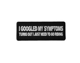 I Googled My Symptoms, I Just Need to GO RIDING 4&quot; x 1.5&quot; iron on patch (C28) - £4.59 GBP