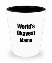 Mama Shot Glass Worlds Okayest Funny Gift Idea For Liquor Lover Alcohol 1.5oz Sh - £10.14 GBP
