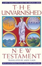 The Unvarnished New Testament: A New Translation From The Original Greek... - £17.57 GBP