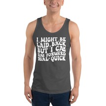 I Might Be Laid Back But I Can Lean Forward Real Quick Unisex Tank Top, Funny Qu - $24.70+