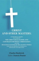 Christ and Other Masters: An Historical Inquiry into Some of the Chi [Hardcover] - £41.29 GBP