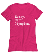 Olympics TShirt Sorry Can&#39;t Olympics, Tokyo Olympics Heliconia-W-Tee  - £16.55 GBP