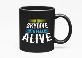 Make Your Mark Design Skydive To Feel Alive Skydiving, Black 11oz Ceramic Mug - £17.53 GBP+