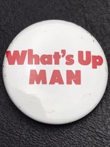 What&#39;s Up Man Vintage Small Pin Button Pinback Funny Saying  - £7.90 GBP
