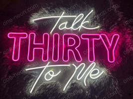 Talk Thirty To Me | LED Neon Sign - £195.46 GBP+