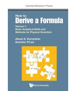 HOW TO DERIVE A FORMULA - VOLUME 1: BASIC ANALYTICAL SKILLS AND METHODS FOR PHYS - $55.76